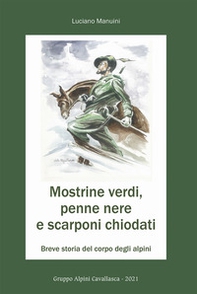 Mostrine verdi, penne nere e scarponi chiodati. Breve storia del corpo degli alpini - Librerie.coop