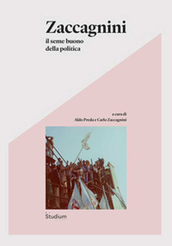 Zaccagnini. Il seme buono della politica - Librerie.coop Zaccagnini. Il seme buono della politica - Librerie.coop