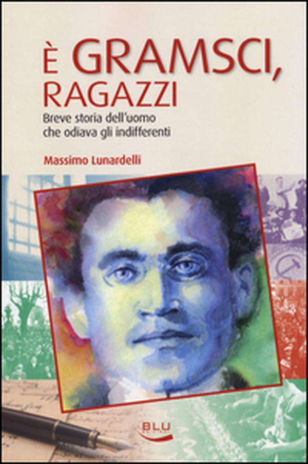 È Gramsci, ragazzi. Breve storia dell'uomo che odiava gli indifferenti - Librerie.coop È Gramsci, ragazzi. Breve storia dell'uomo che odiava gli indifferenti - Librerie.coop