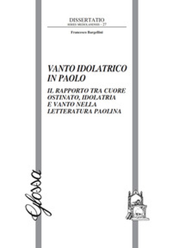 Vanto idolatrico in Paolo. Il rapporto tra il cuore ostinato, idolatria e vanto nella letteratura paolina - Librerie.coop Vanto idolatrico in Paolo. Il rapporto tra il cuore ostinato, idolatria e vanto nella letteratura paolina - Librerie.coop