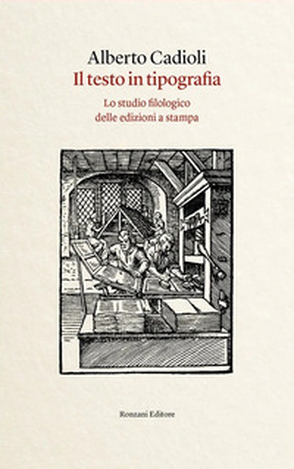 Il testo in tipografia. Lo studio filologico delle edizioni a stampa - Librerie.coop Il testo in tipografia. Lo studio filologico delle edizioni a stampa - Librerie.coop