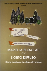 L'orto diffuso. Come cambiare la città coltivandola - Librerie.coop L'orto diffuso. Come cambiare la città coltivandola - Librerie.coop