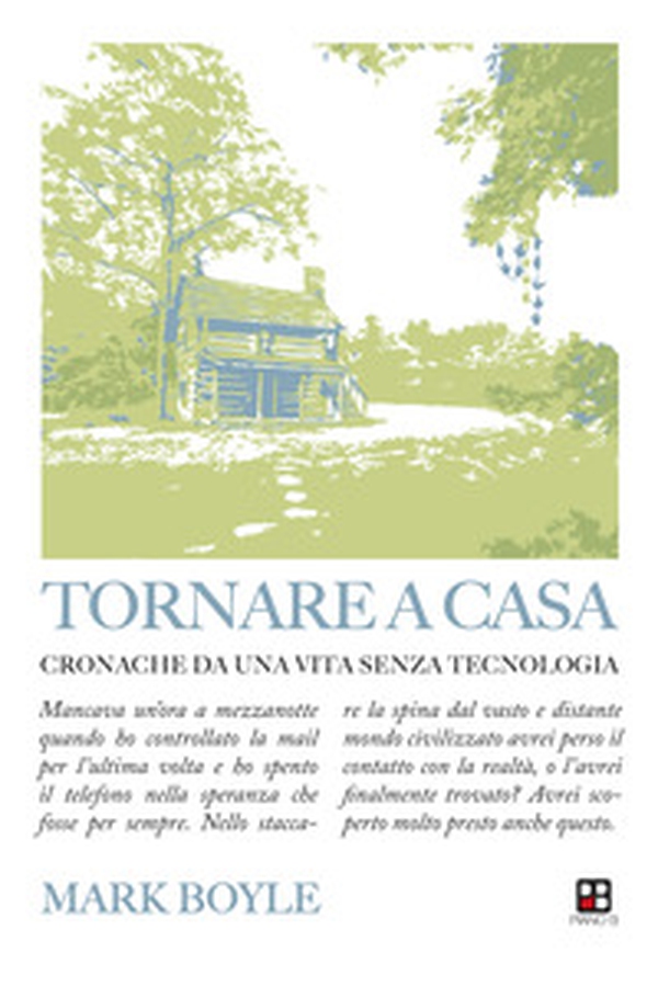 Tornare a casa. Cronache da una vita senza tecnologia - Librerie.coop Tornare a casa. Cronache da una vita senza tecnologia - Librerie.coop