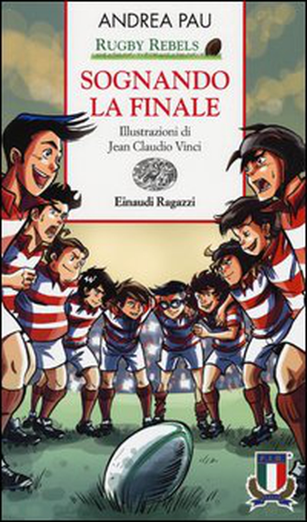 Sognando la finale. Rugby Rebels - Librerie.coop Sognando la finale. Rugby Rebels - Librerie.coop