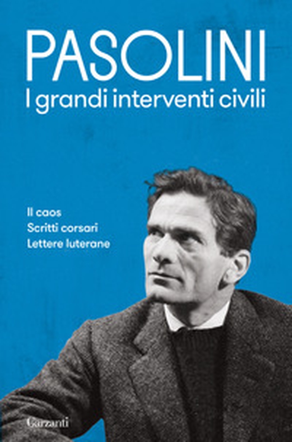 I grandi interventi civili: Il caos-Scritti corsari-Lettere luterane - Librerie.coop I grandi interventi civili: Il caos-Scritti corsari-Lettere luterane - Librerie.coop