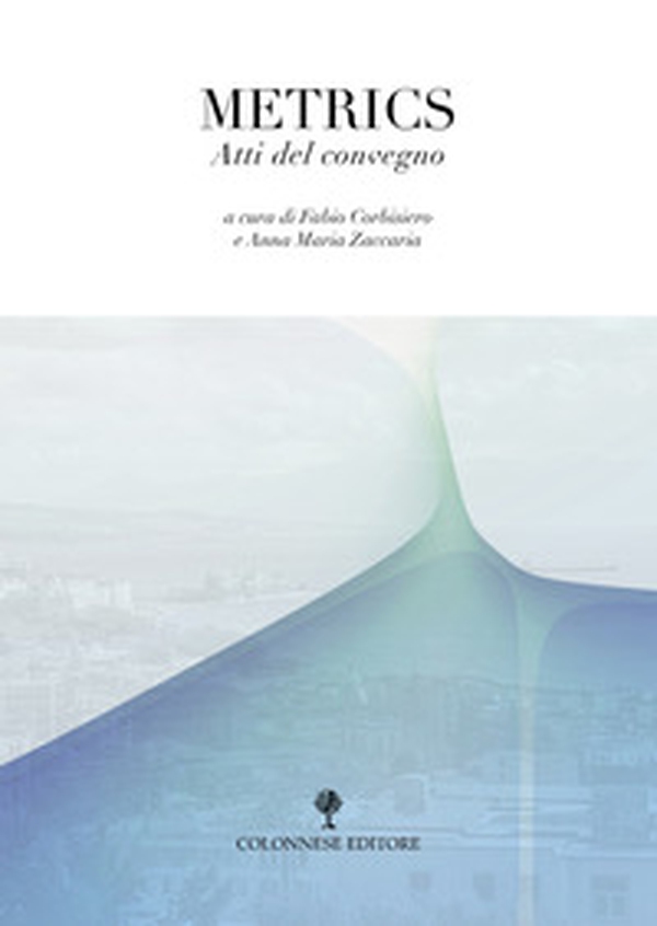Metrics. Atti del convegno - Librerie.coop Metrics. Atti del convegno - Librerie.coop