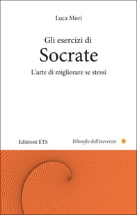 Gli esercizi di Socrate. L'arte di migliorare se stessi - Librerie.coop Gli esercizi di Socrate. L'arte di migliorare se stessi - Librerie.coop