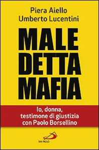 Maledetta mafia. Io, donna, testimone di giustizia con Paolo Borsellino - Librerie.coop