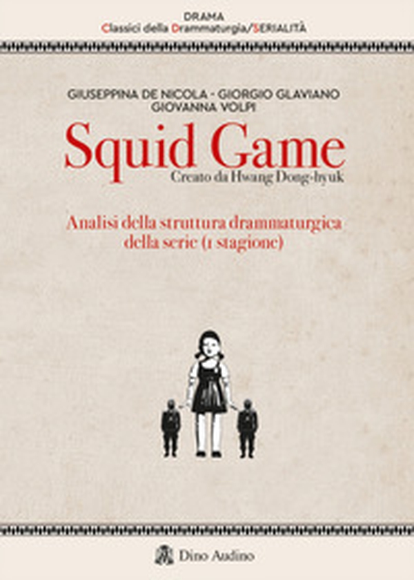 Squid game. Creato da Hwang Dong-hyuk. Analisi della struttura drammaturgica della serie (1ª stagione) - Librerie.coop Squid game. Creato da Hwang Dong-hyuk. Analisi della struttura drammaturgica della serie (1ª stagione) - Librerie.coop