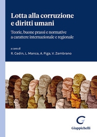 Lotta alla corruzione e diritti umani. Teorie, buone prassi e normative a carattere internazionale e regionale - Librerie.coop Lotta alla corruzione e diritti umani. Teorie, buone prassi e normative a carattere internazionale e regionale - Librerie.coop