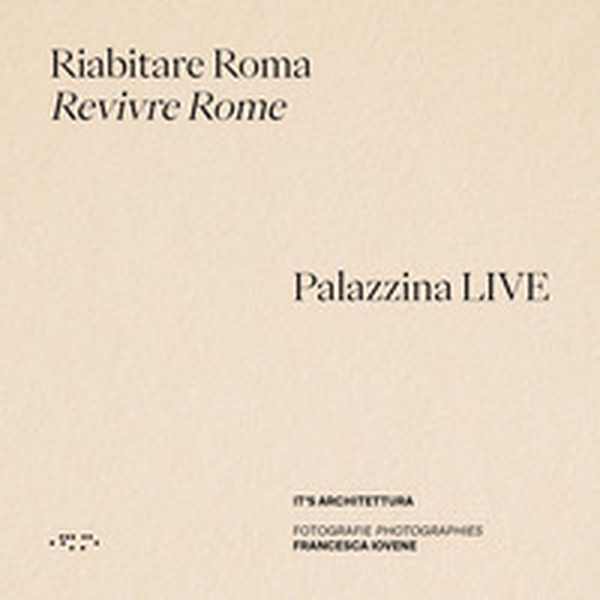 Riabitare Roma-Revivre Rome. Palazzina LIVE - Librerie.coop Riabitare Roma-Revivre Rome. Palazzina LIVE - Librerie.coop