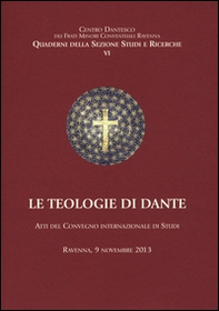 Le teologie di Dante. Atti del Convegno internazioanle di studi (Ravenna, 9 novembre 2013) - Librerie.coop