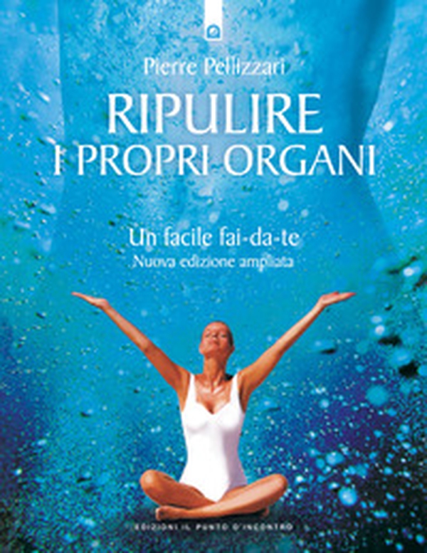 Ripulire i propri organi. Un facile fai-da-te - Librerie.coop Ripulire i propri organi. Un facile fai-da-te - Librerie.coop