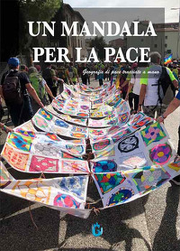 Un mandala per la pace. Geografie di pace tracciate a mano - Librerie.coop