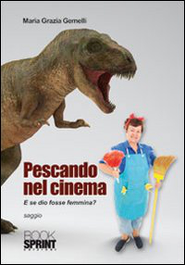 Pescando nel cinema. E se Dio fosse femmina? - Librerie.coop Pescando nel cinema. E se Dio fosse femmina? - Librerie.coop