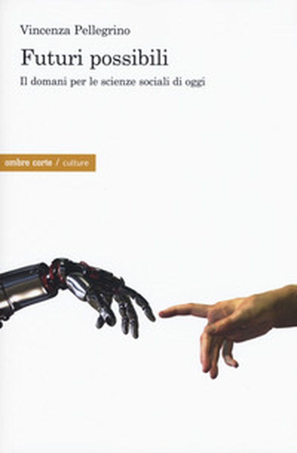 Futuri possibili. Il domani per le scienze sociali di oggi - Librerie.coop Futuri possibili. Il domani per le scienze sociali di oggi - Librerie.coop