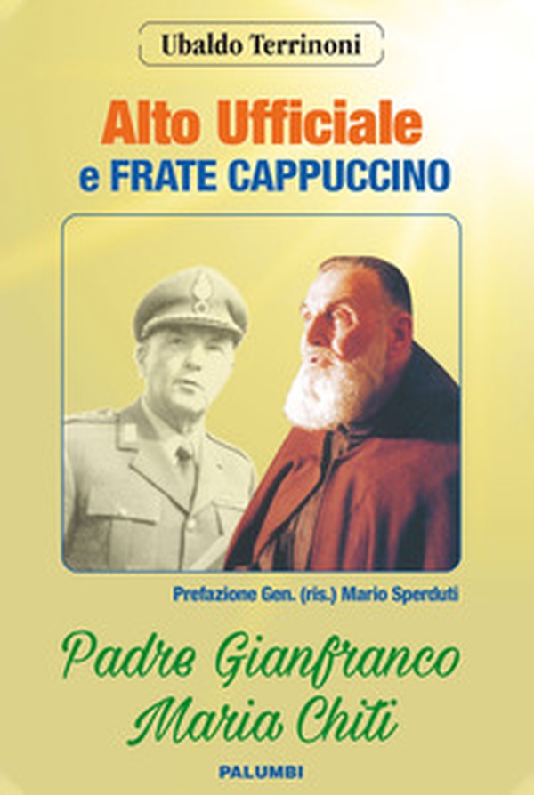 Alto ufficiale a frate cappuccino. Padre Gianfranco Maria Chiti - Librerie.coop Alto ufficiale a frate cappuccino. Padre Gianfranco Maria Chiti - Librerie.coop