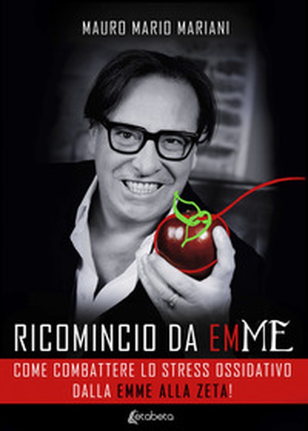 Ricomincio da emME. Come combattere lo stress ossidativo dalle emme alla zeta - Librerie.coop Ricomincio da emME. Come combattere lo stress ossidativo dalle emme alla zeta - Librerie.coop