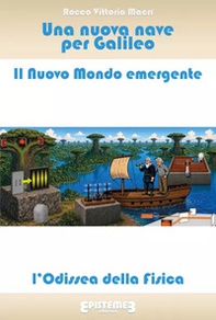 Una nuova nave per Galileo: il nuovo mondo emergente. L'odissea della fisica - Librerie.coop
