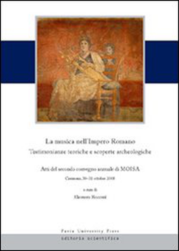 La musica nell'Impero romano. Testimonianze teoriche e scoperte. Atti del secondo convegno annuale di Moisa (Cremona, 30-31 ottobre 2008) - Librerie.coop La musica nell'Impero romano. Testimonianze teoriche e scoperte. Atti del secondo convegno annuale di Moisa (Cremona, 30-31 ottobre 2008) - Librerie.coop