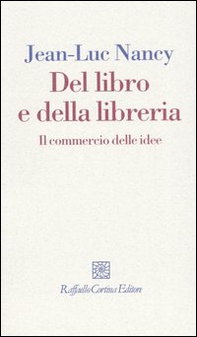 Del libro e della libreria. Il commercio delle idee - Librerie.coop Del libro e della libreria. Il commercio delle idee - Librerie.coop