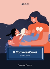 Il ConversaCuori. Di madre in figlia - Librerie.coop