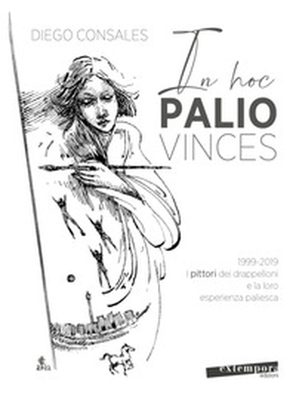 In hoc palio vinces. 1999-2019: i pittori dei drappelloni e la loro esperienza paliesca - Librerie.coop In hoc palio vinces. 1999-2019: i pittori dei drappelloni e la loro esperienza paliesca - Librerie.coop