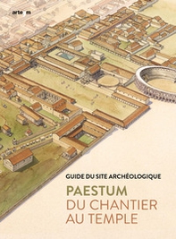 Paestum. Du chantier au temple. Guide du site archéologique - Librerie.coop