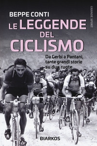 Le leggende del ciclismo. Da Gerbi a Pantani, tante grandi storie su due ruote - Librerie.coop