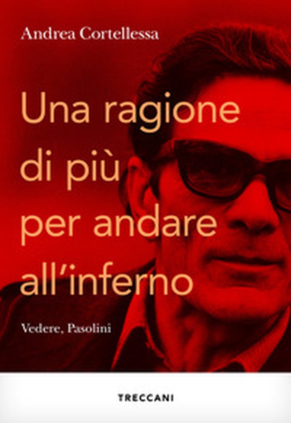 Una ragione in più per andare all'inferno. Vedere, Pasolini - Librerie.coop Una ragione in più per andare all'inferno. Vedere, Pasolini - Librerie.coop