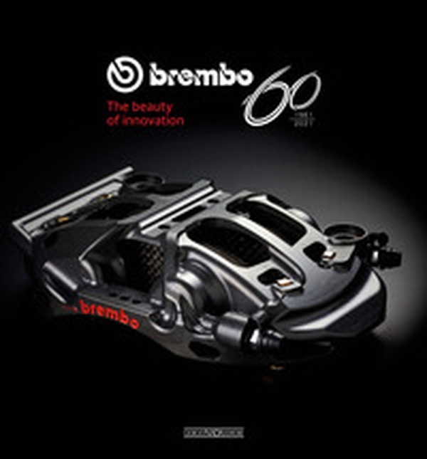 Brembo 60. 1961-2021. The beauty of innovation - Librerie.coop Brembo 60. 1961-2021. The beauty of innovation - Librerie.coop