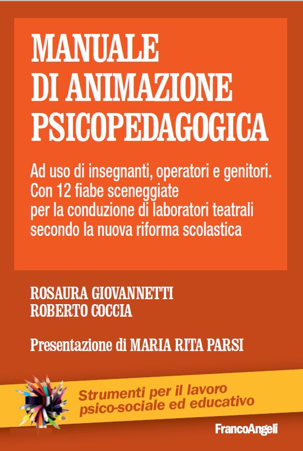 Manuale di animazione psicopedagogica. Ad uso d'insegnanti, operatori e genitori. Con 12 fiabe sceneggiate per la conduzione di laboratori teatrali secondo la nuova riforma scolastica - Librerie.coop Manuale di animazione psicopedagogica. Ad uso d'insegnanti, operatori e genitori. Con 12 fiabe sceneggiate per la conduzione di laboratori teatrali secondo la nuova riforma scolastica - Librerie.coop