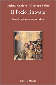 Il Fozio ritrovato. Juan de Mariana e André Schott - Librerie.coop