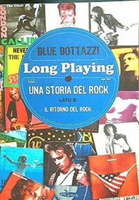 Long playing una storia del rock lato b. Il ritorno del rock - Librerie.coop