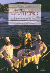 Da O Vittorio l'eredità dei sapori - Librerie.coop Da O Vittorio l'eredità dei sapori - Librerie.coop