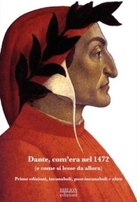 Dante, com'era nel 1472 (e come si lesse da allora). Prime edizioni, incunaboli, post-incunaboli e altro - Librerie.coop
