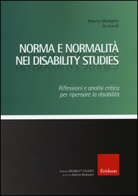 Norma e normalità nei disability studies. Riflessioni e analisi critica per ripensare la disabilità - Librerie.coop
