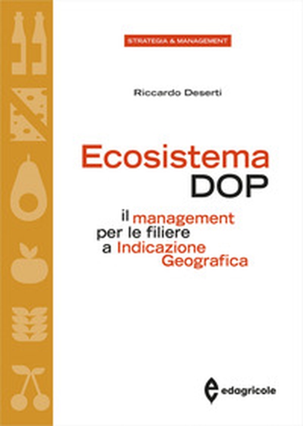 Ecosistema DOP. Il management per le filiere a Indicazione Geografica - Librerie.coop Ecosistema DOP. Il management per le filiere a Indicazione Geografica - Librerie.coop