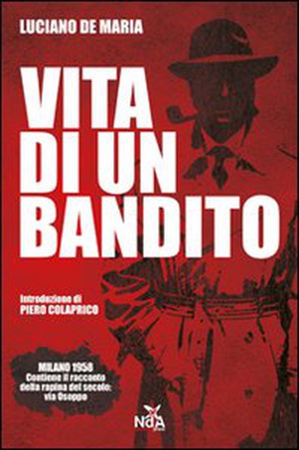 Vita di un bandito. Dalla rapina di via Osoppo al caso Calvi - Librerie.coop Vita di un bandito. Dalla rapina di via Osoppo al caso Calvi - Librerie.coop