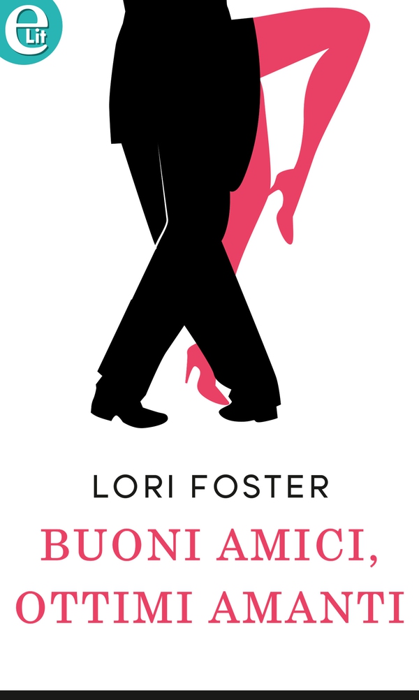 Buoni amici, ottimi amanti (eLit) - Librerie.coop Buoni amici, ottimi amanti (eLit) - Librerie.coop