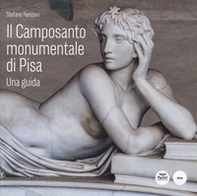 Il Camposanto monumentale di Pisa. Una guida - Librerie.coop