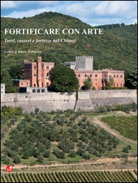 Fortificare con arte. Torri, casseri e fortezze nel Chianti - Librerie.coop Fortificare con arte. Torri, casseri e fortezze nel Chianti - Librerie.coop