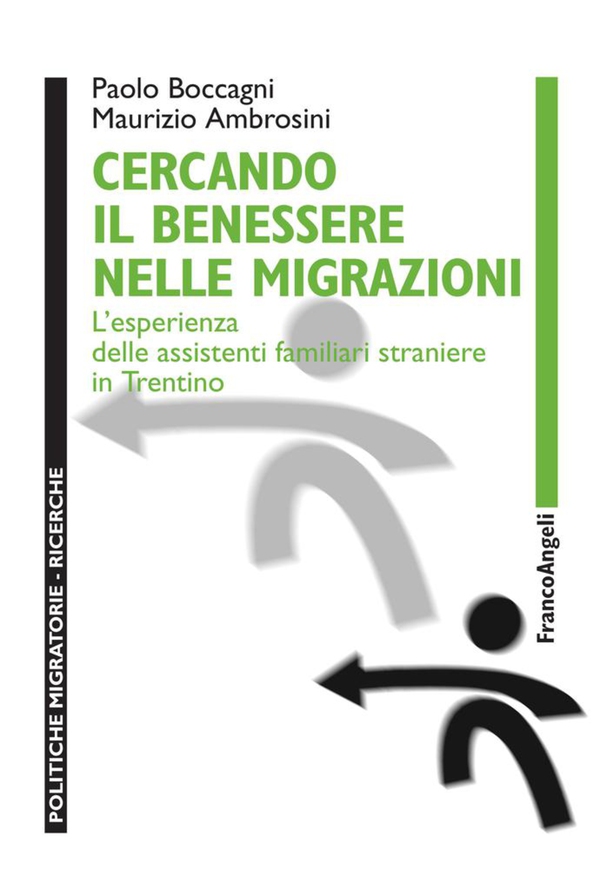 Cercando il benessere nelle migrazioni. L'esperienza delle assistenti familiari straniere in Trentino - Librerie.coop Cercando il benessere nelle migrazioni. L'esperienza delle assistenti familiari straniere in Trentino - Librerie.coop
