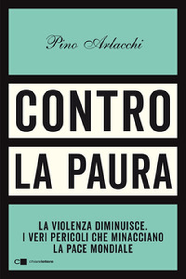 Contro la paura. La violenza diminuisce. I veri pericoli che minacciano la pace mondiale - Librerie.coop Contro la paura. La violenza diminuisce. I veri pericoli che minacciano la pace mondiale - Librerie.coop