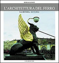 L'architettura del ferro. La Russia dal 1814 al 1914 - Librerie.coop