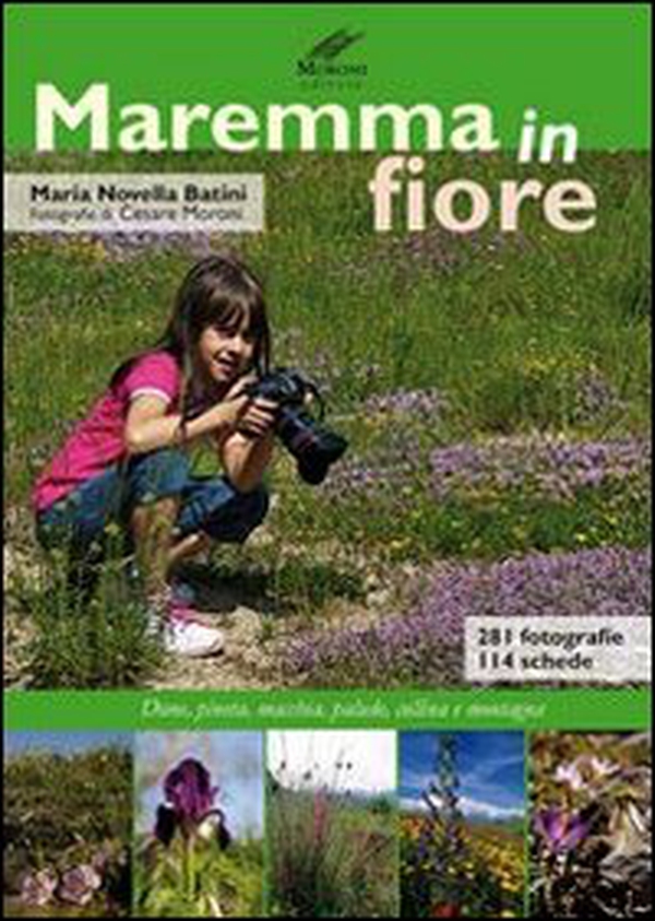 Maremma in fiore. Dune, pineta, macchia, palude, collina e montagne - Librerie.coop Maremma in fiore. Dune, pineta, macchia, palude, collina e montagne - Librerie.coop
