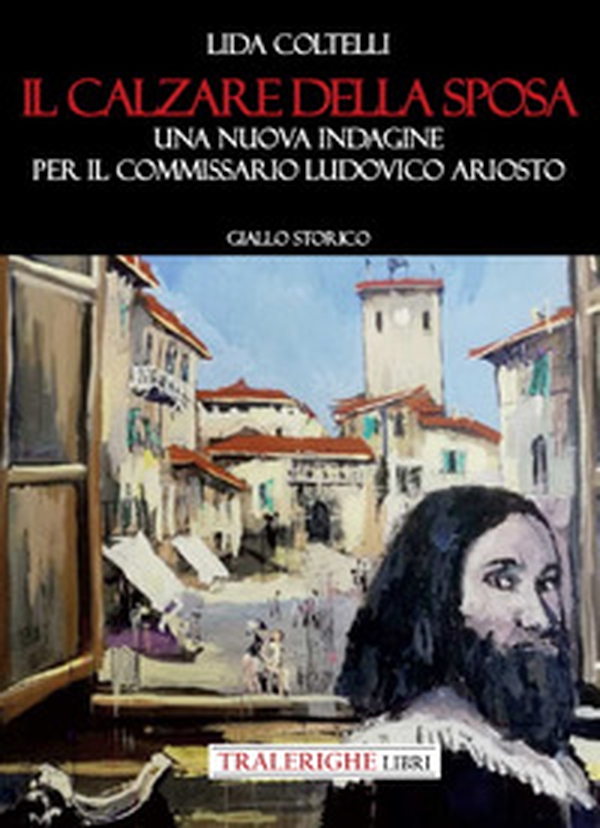 Il calzare della sposa. Una nuova indagine per il commissario Ludovico Ariosto - Librerie.coop Il calzare della sposa. Una nuova indagine per il commissario Ludovico Ariosto - Librerie.coop