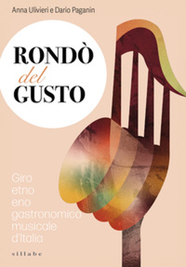 Rondò del gusto. Giro etnoenogastronomicomusicale d'Italia - Librerie.coop