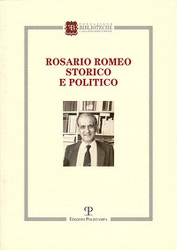 Rosario Romeo storico politico - Librerie.coop Rosario Romeo storico politico - Librerie.coop