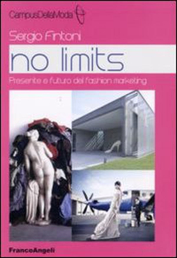 No limits. Presente e futuro del fashion marketing - Librerie.coop No limits. Presente e futuro del fashion marketing - Librerie.coop